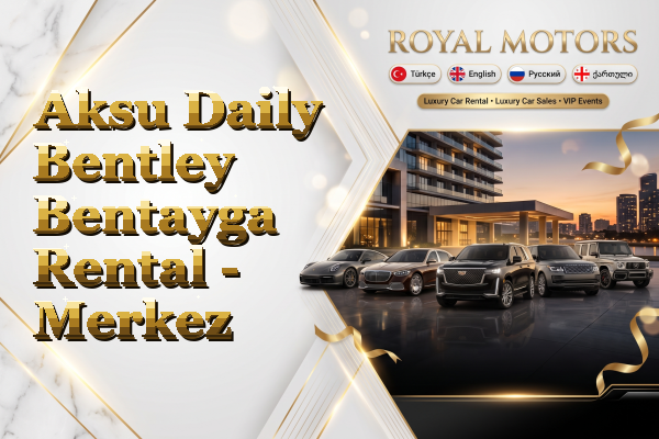 Aksu Daily Bentley Bentayga Rental - Merkez