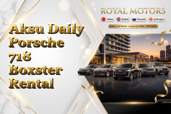 Aksu Daily Porsche 718 Boxster Rental