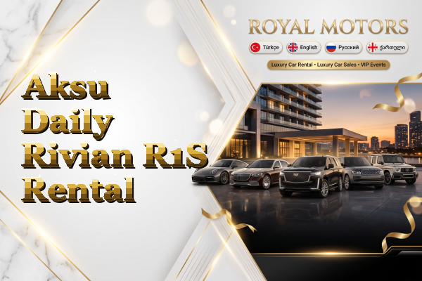 Aksu Daily Rivian R1S Rental