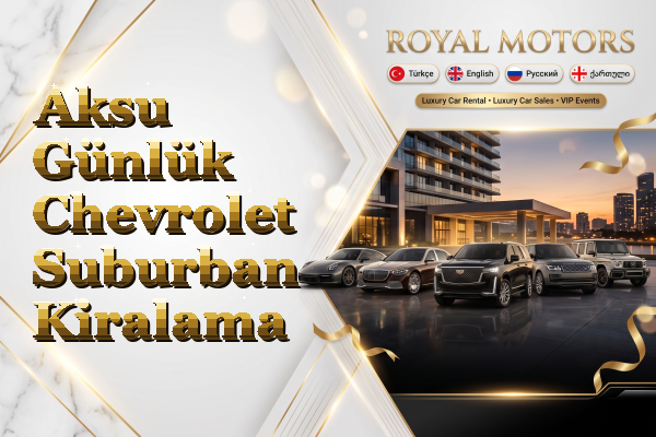 Aksu Günlük Chevrolet Suburban Kiralama