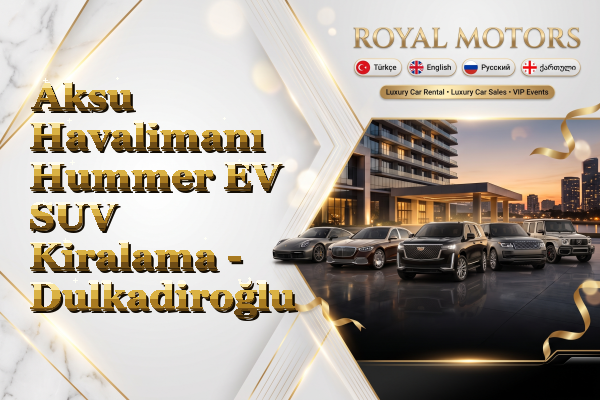 Aksu Havalimanı Hummer EV SUV Kiralama - Dulkadiroğlu