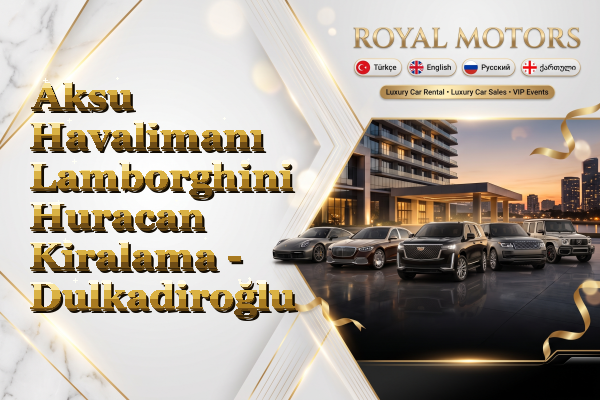 Aksu Havalimanı Lamborghini Huracan Kiralama - Dulkadiroğlu