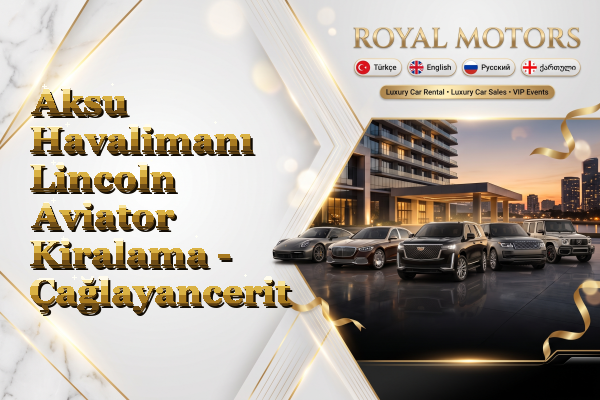 Aksu Havalimanı Lincoln Aviator Kiralama - Çağlayancerit