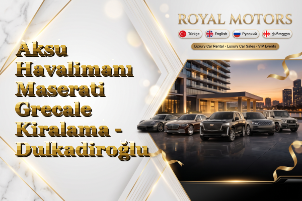 Aksu Havalimanı Maserati Grecale Kiralama - Dulkadiroğlu