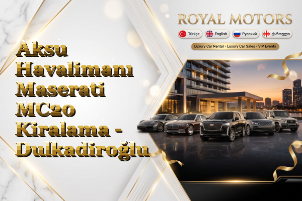 Aksu Havalimanı Maserati MC20 Kiralama - Dulkadiroğlu