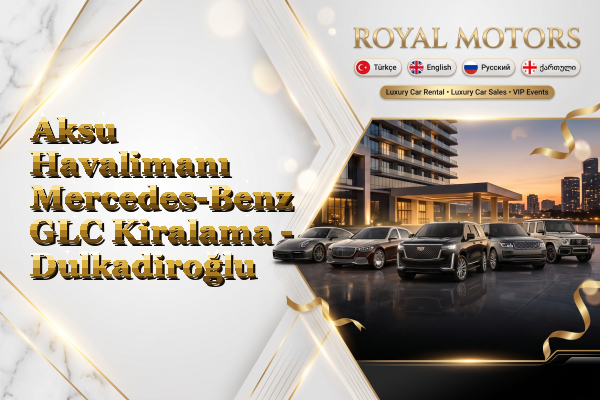 Aksu Havalimanı Mercedes-Benz GLC Kiralama - Dulkadiroğlu