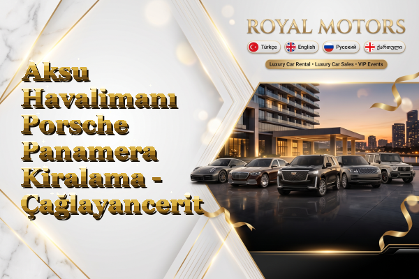 Aksu Havalimanı Porsche Panamera Kiralama - Çağlayancerit