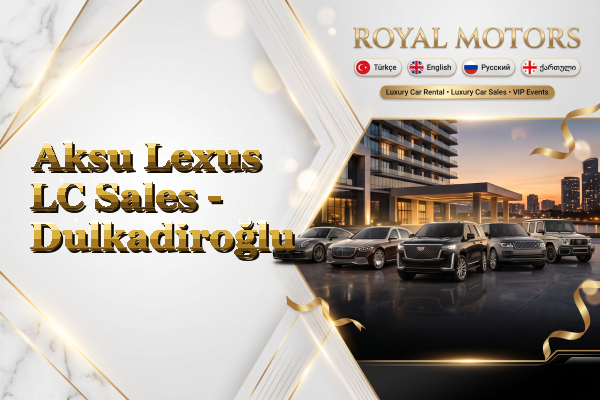 Aksu Lexus LC Sales - Dulkadiroğlu