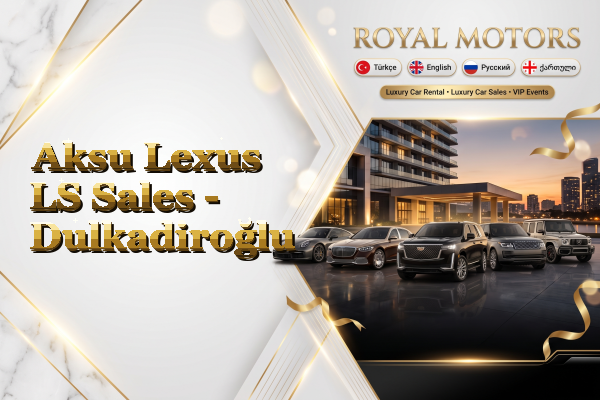 Aksu Lexus LS Sales - Dulkadiroğlu