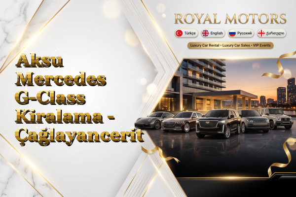 Aksu Mercedes G-Class Kiralama - Çağlayancerit