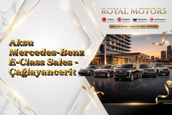 Aksu Mercedes-Benz E-Class Sales - Çağlayancerit