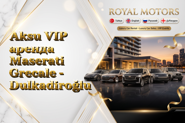 Aksu VIP аренда Maserati Grecale - Dulkadiroğlu