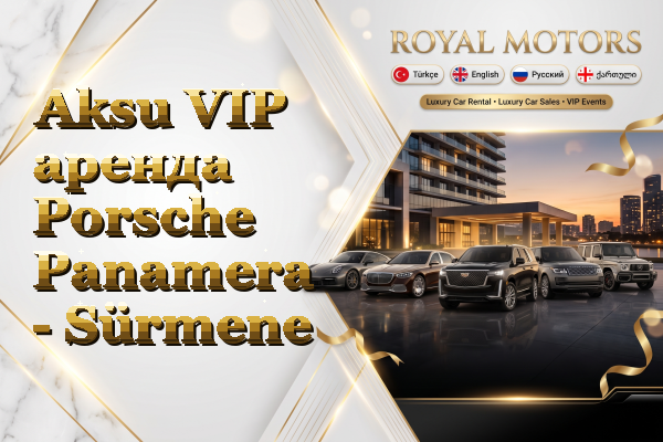 Aksu VIP аренда Porsche Panamera - Sürmene