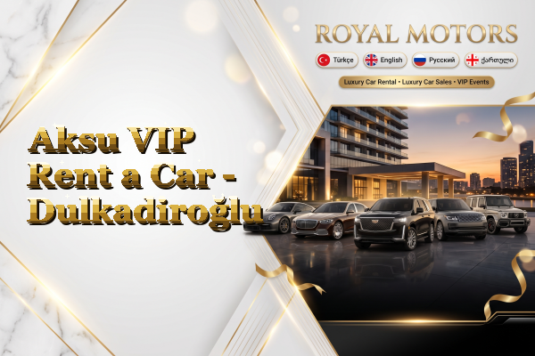 Aksu VIP Rent a Car - Dulkadiroğlu