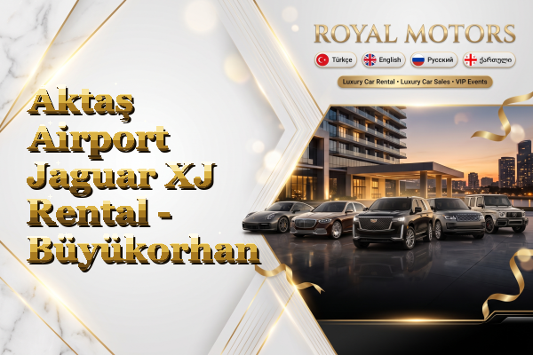 Aktaş Airport Jaguar XJ Rental - Büyükorhan