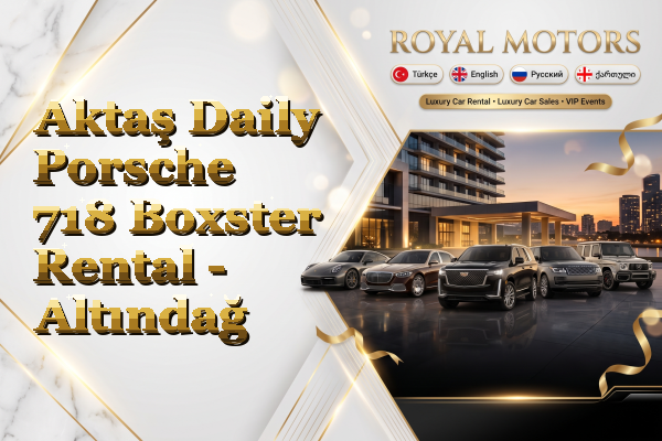 Aktaş Daily Porsche 718 Boxster Rental - Altındağ