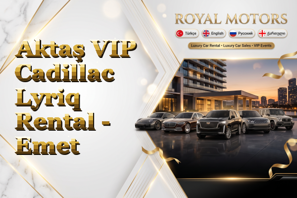 Aktaş VIP Cadillac Lyriq Rental - Emet