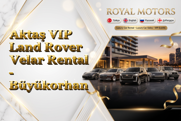 Aktaş VIP Land Rover Velar Rental - Büyükorhan