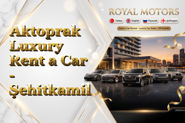 Aktoprak Luxury Rent a Car - Şehitkamil
