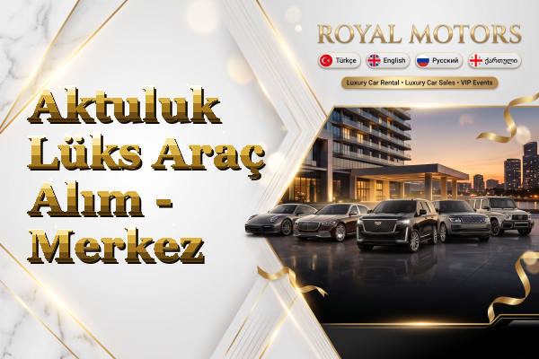 Aktuluk Lüks Araç Alım - Merkez