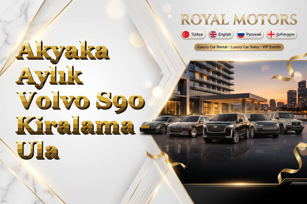 Akyaka Aylık Volvo S90 Kiralama - Ula