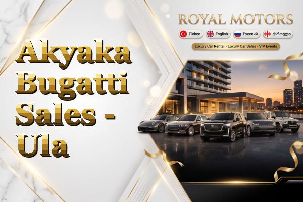 Akyaka Bugatti Sales - Ula