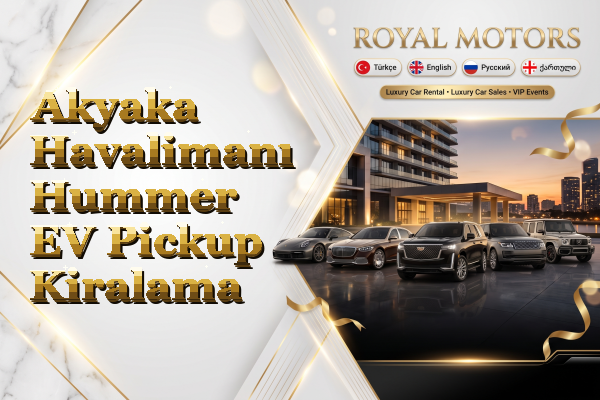 Akyaka Havalimanı Hummer EV Pickup Kiralama