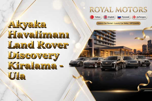 Akyaka Havalimanı Land Rover Discovery Kiralama - Ula