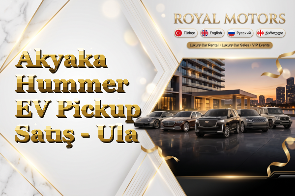 Akyaka Hummer EV Pickup Satış - Ula