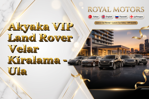 Akyaka VIP Land Rover Velar Kiralama - Ula