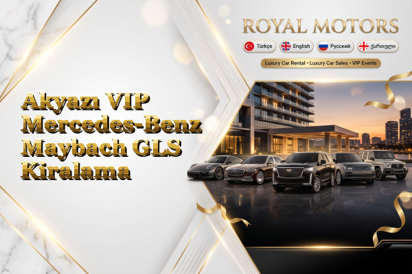Akyazı VIP Mercedes-Benz Maybach GLS Kiralama