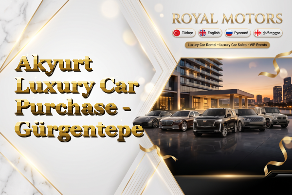 Akyurt Luxury Car Purchase - Gürgentepe