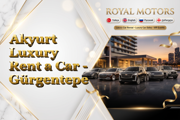 Akyurt Luxury Rent a Car - Gürgentepe