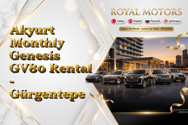 Akyurt Monthly Genesis GV80 Rental - Gürgentepe