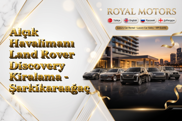 Alçık Havalimanı Land Rover Discovery Kiralama - Şarkikaraağaç