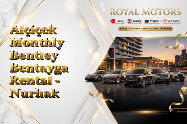 Alçiçek Monthly Bentley Bentayga Rental - Nurhak
