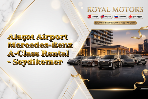 Alaçat Airport Mercedes-Benz A-Class Rental - Seydikemer