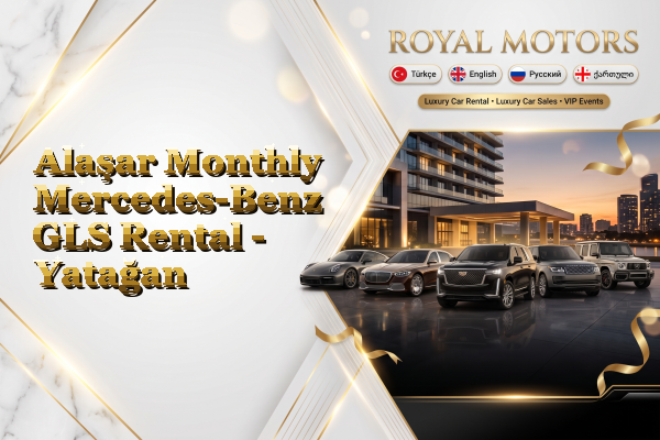 Alaşar Monthly Mercedes-Benz GLS Rental - Yatağan