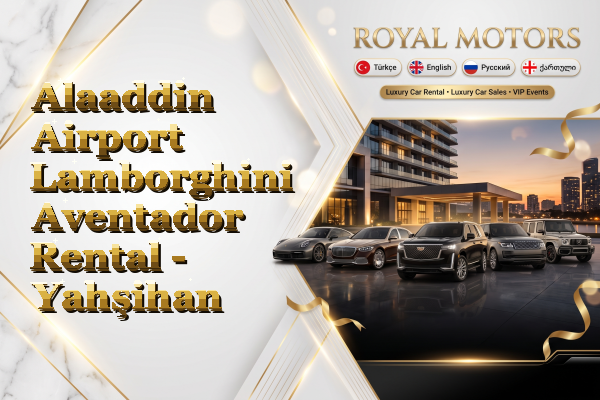 Alaaddin Airport Lamborghini Aventador Rental - Yahşihan