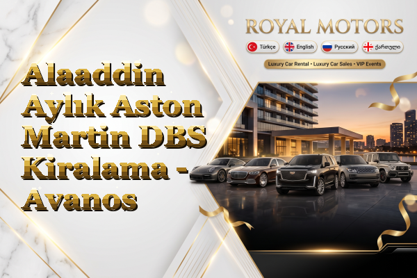 Alaaddin Aylık Aston Martin DBS Kiralama - Avanos