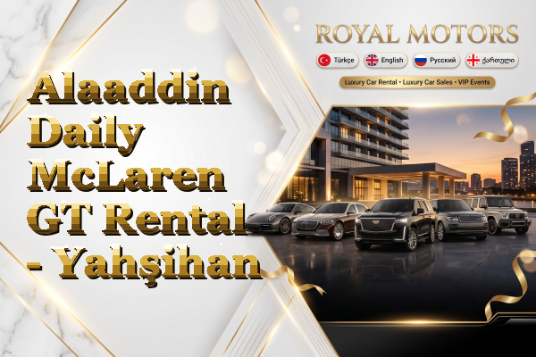 Alaaddin Daily McLaren GT Rental - Yahşihan
