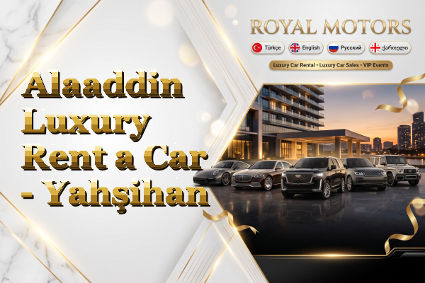 Alaaddin Luxury Rent a Car - Yahşihan