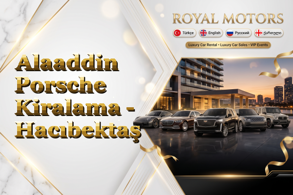 Alaaddin Porsche Kiralama - Hacıbektaş