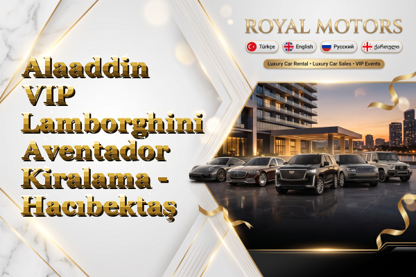 Alaaddin VIP Lamborghini Aventador Kiralama - Hacıbektaş