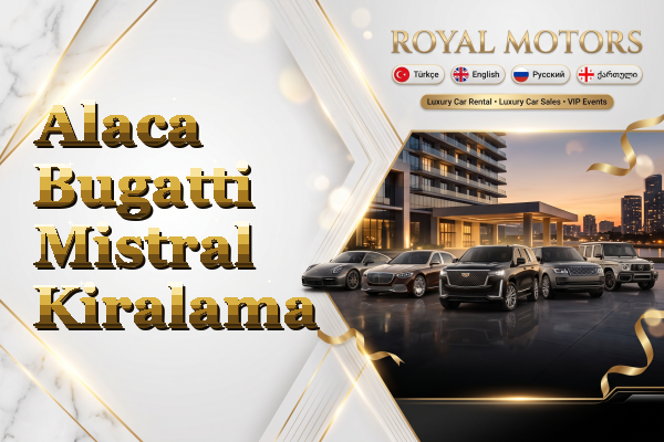Alaca Bugatti Mistral Kiralama