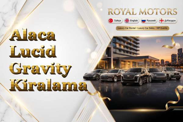 Alaca Lucid Gravity Kiralama
