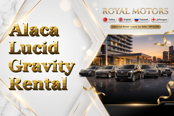 Alaca Lucid Gravity Rental