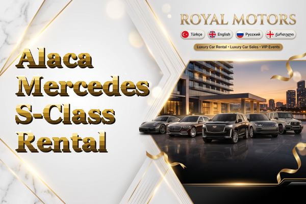 Alaca Mercedes S-Class Rental