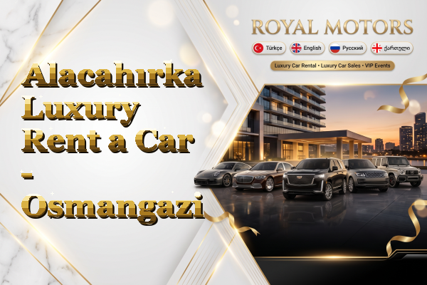 Alacahırka Luxury Rent a Car - Osmangazi