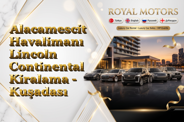 Alacamescit Havalimanı Lincoln Continental Kiralama - Kuşadası